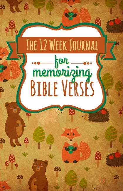 The 12 Week Journal for Memorizing Bible Verses: A Workbook for Hiding God's Word in Your Heart - Paperback