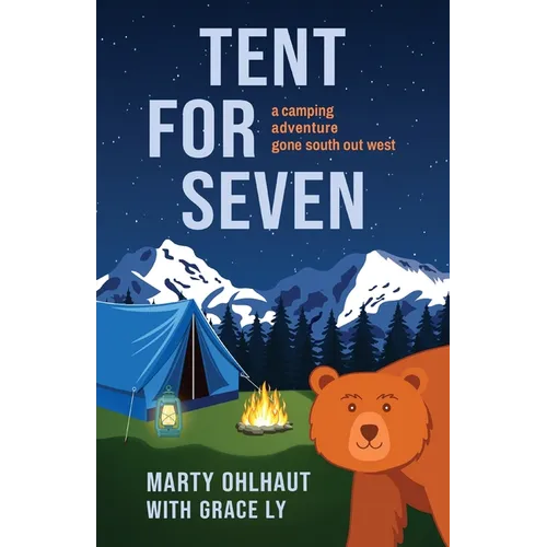 Tent for Seven: A Camping Adventure Gone South Out West - Paperback