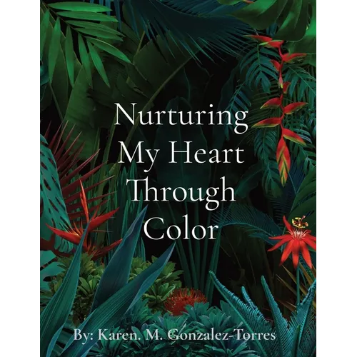 Nurturing My Heart Through Color - Paperback