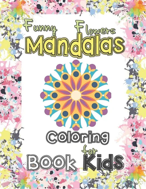 Funny flowers mandala coloring book for kids: Mandala Patterns for stress-relief coloring book cute gift for kids, Lovely flowers Mandalas coloring bo - Paperback
