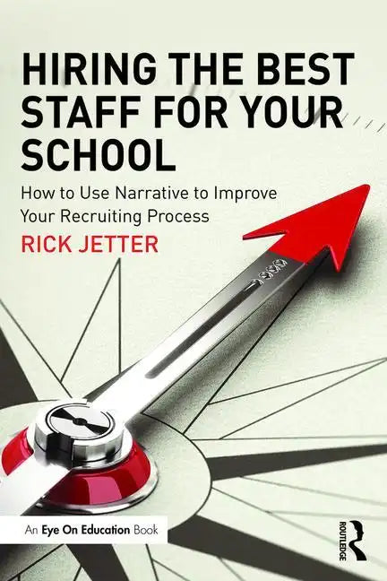 Hiring the Best Staff for Your School: How to Use Narrative to Improve Your Recruiting Process - Paperback