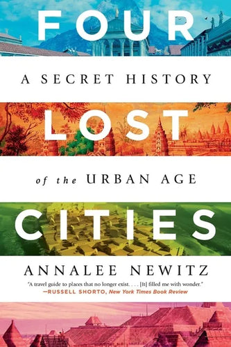 Four Lost Cities: A Secret History of the Urban Age - Paperback