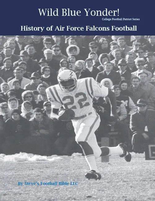 Wild Blue Yonder! History of Air Force Falcons Football - Paperback