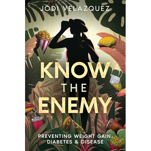 Know the Enemy: Preventing Weight Gain, Diabetes, & Disease - Paperback