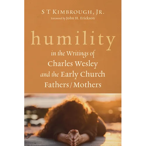 Humility in the Writings of Charles Wesley and the Early Church Fathers/Mothers - Paperback