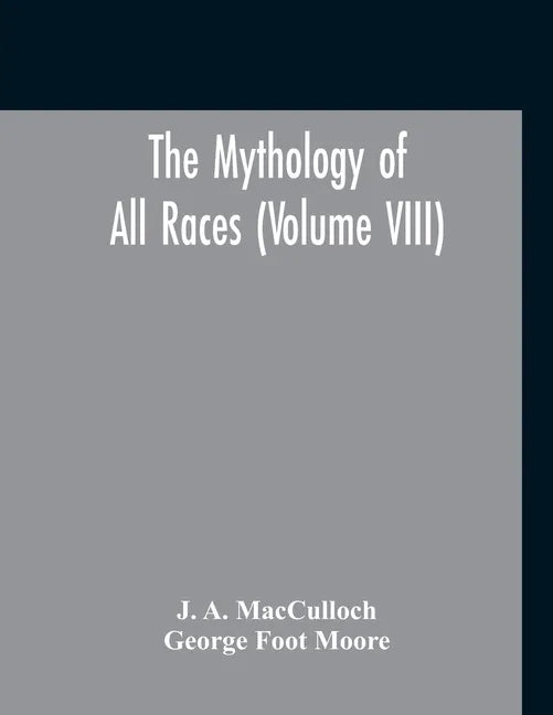 The Mythology Of All Races (Volume VIII) - Paperback