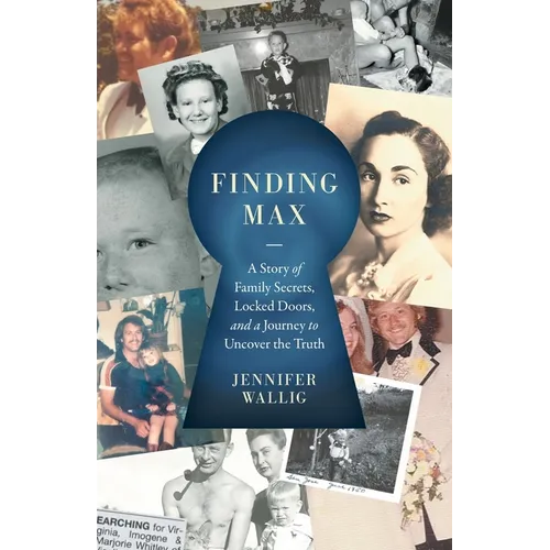 Finding Max: A Story of Family Secrets, Locked Doors, and a Journey to Uncover the Truth - Paperback
