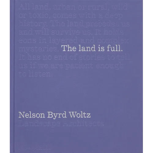 The Land Is Full: Nelson Byrd Woltz Landscape Architects - Hardcover