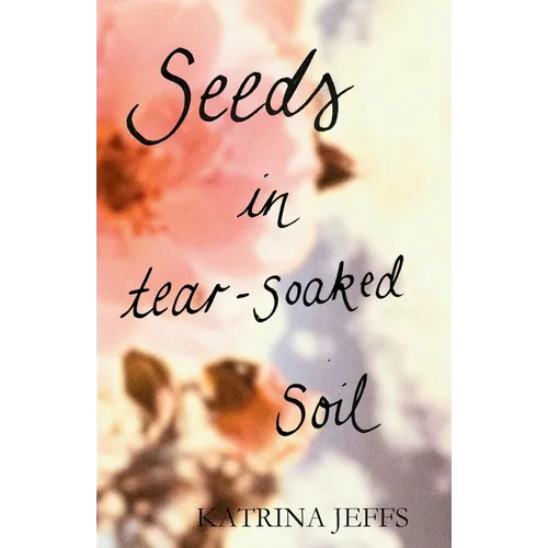 Seeds in Tear-soaked Soil - Paperback
