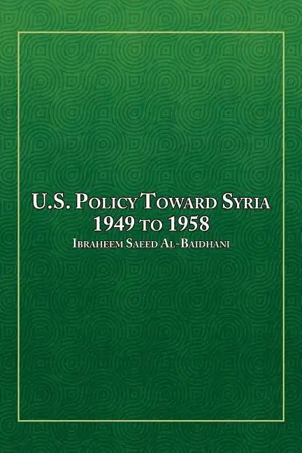 U.S. Policy Toward Syria - 1949 to 1958 - Paperback