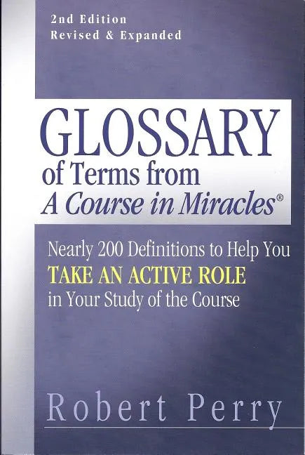 Glossary of Terms from 'a Course in Miracles': Nearly 200 Definitions to Help You Take an Active Role in Your Study of the Course - Paperback
