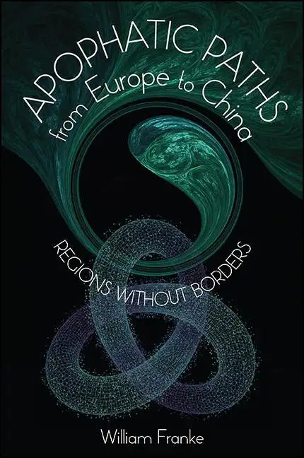 Apophatic Paths from Europe to China: Regions without Borders - Paperback