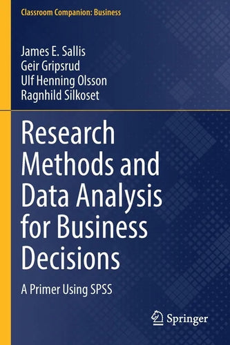 Research Methods and Data Analysis for Business Decisions: A Primer Using SPSS - Paperback