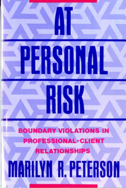 At Personal Risk: Boundary Violations in Professional-Client Relationships - Paperback