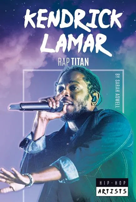 Kendrick Lamar: Rap Titan: Rap Titan - Library Binding