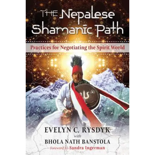 The Nepalese Shamanic Path: Practices for Negotiating the Spirit World - Paperback