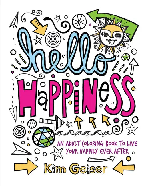 Hello Happiness: An Adult Coloring Book to Live Your Happily Ever After - Paperback