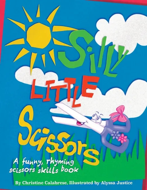 Silly Little Scissors: A Funny, Rhyming Scissors Skills Picture Book - Paperback