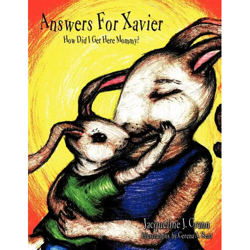 Answers For Xavier: How Did I Get Here Mommy? - Paperback