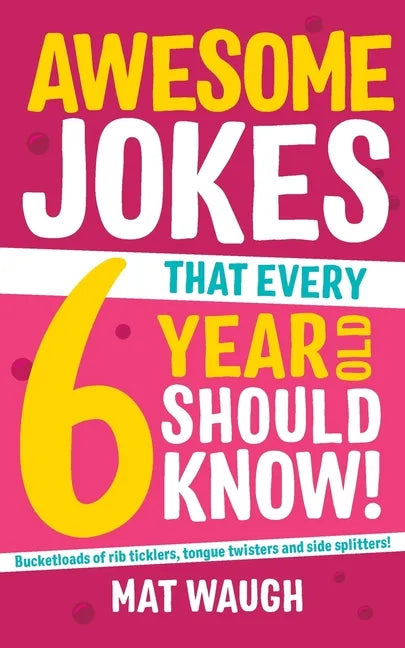 Awesome Jokes That Every 6 Year Old Should Know! - Paperback