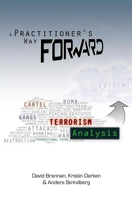 A Practitioner's Way Forward: Terrorism Analysis - Paperback