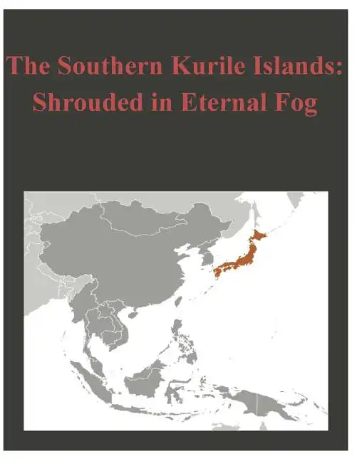 The Southern Kurile Islands - Shrouded in Eternal Fog - Paperback