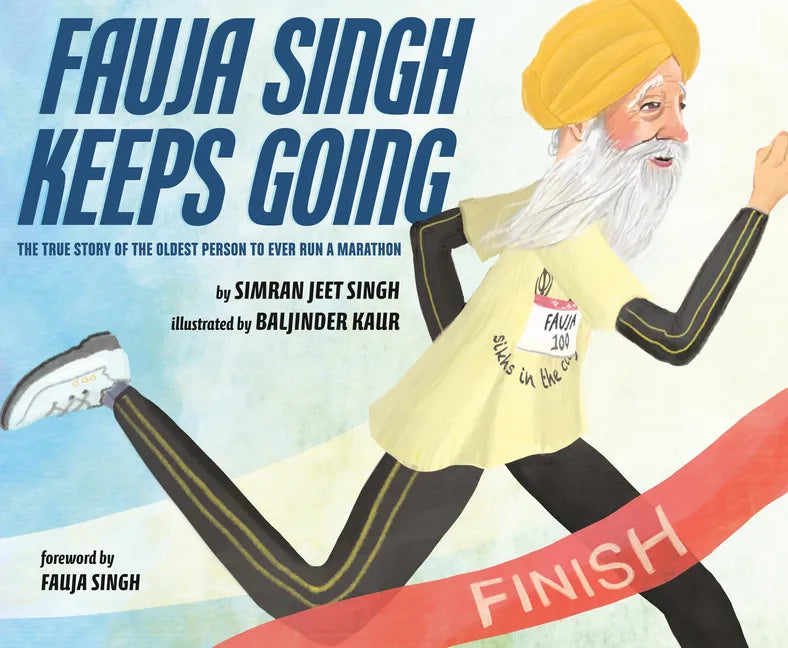 Fauja Singh Keeps Going: The True Story of the Oldest Person to Ever Run a Marathon - Hardcover