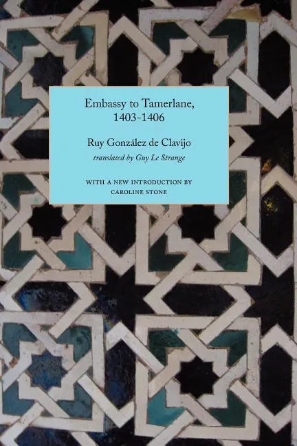 Embassy to Tamerlane, 1403-1406 - Paperback