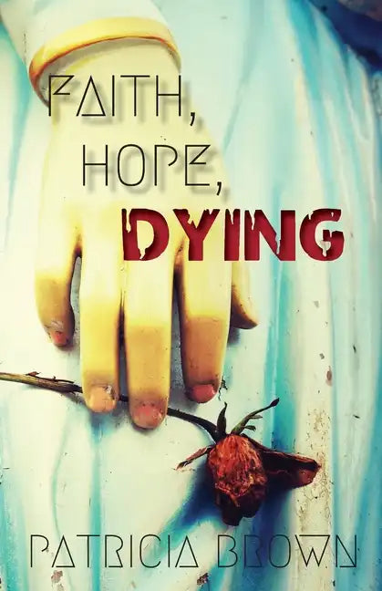 Faith, Hope, Dying - Paperback