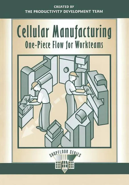 Cellular Manufacturing: One Piece Flow for Workteams - Paperback