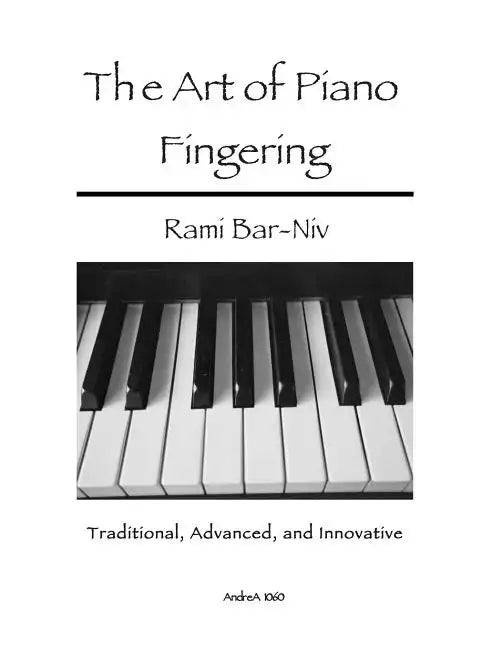 The Art of Piano Fingering: Traditional, Advanced, and Innovative: Letter-Size Trim - Paperback