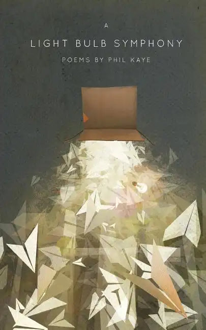 A Light Bulb Symphony: Poems by Phil Kaye - Paperback
