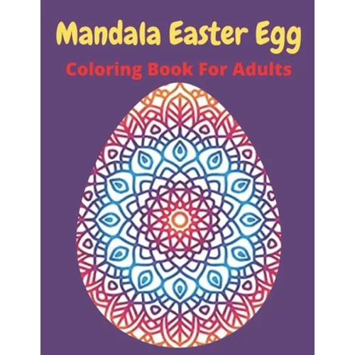 Mandala Easter egg coloring book for adults: Easter egg mandala coloring book: Perfect For Teen And Adults, Beautiful 55 unique Designs - Paperback
