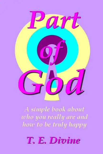 Part of God: A simple book about who you really are, and how to be truly happy - Paperback