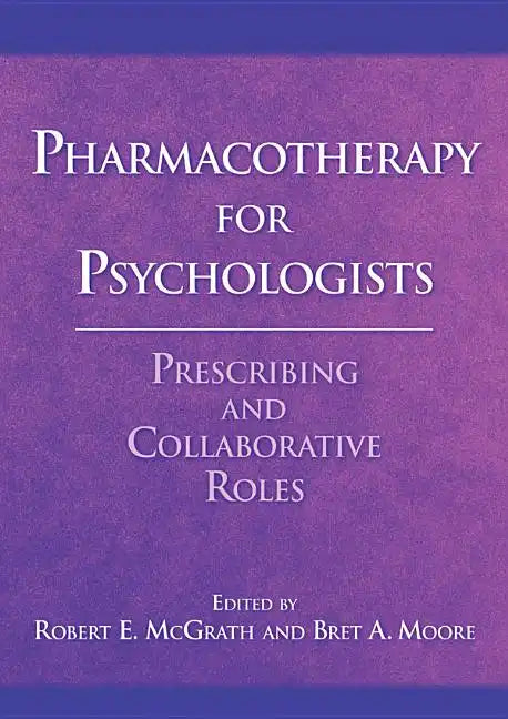 Pharmacotherapy for Psychologists: Prescribing and Collaborative Roles - Hardcover
