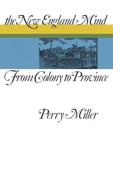 The New England Mind: From Colony to Province - Paperback