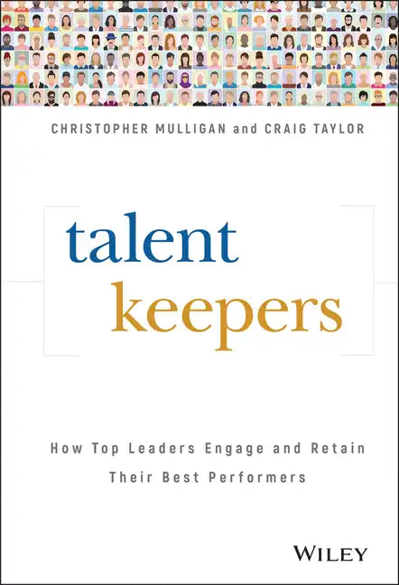 Talent Keepers: How Top Leaders Engage and Retain Their Best Performers - Hardcover
