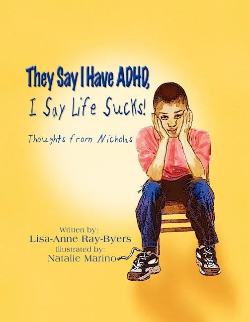 They Say I Have ADHD, I Say Life Sucks!: Thoughts from Nicholas - Paperback