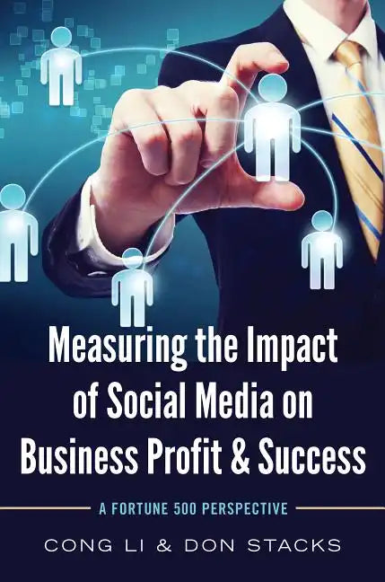 Measuring the Impact of Social Media on Business Profit & Success: A Fortune 500 Perspective - Paperback