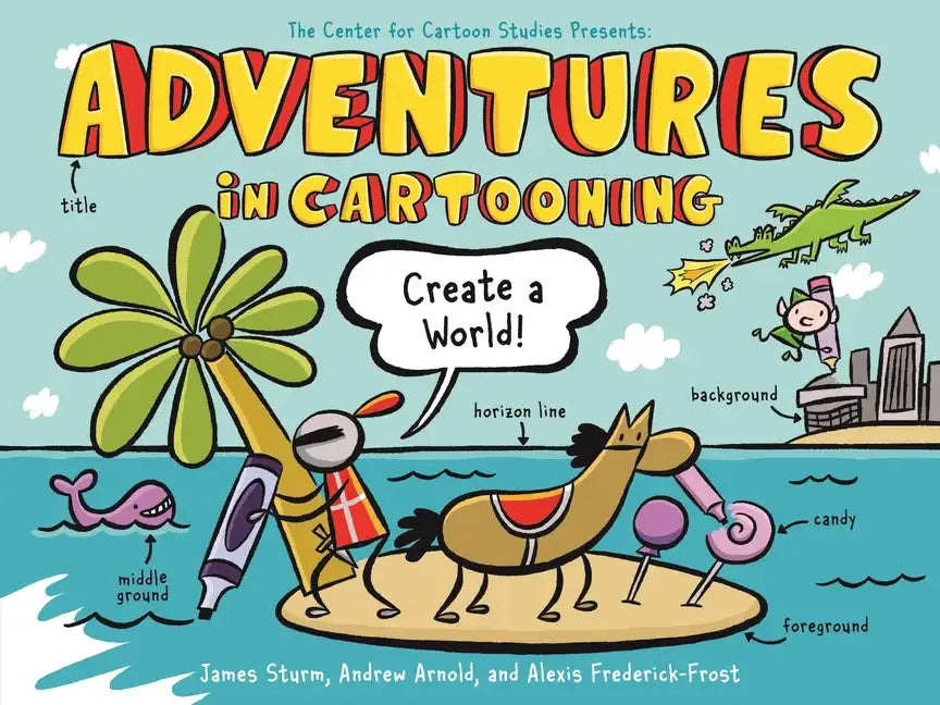 Adventures in Cartooning: Create a World - Paperback