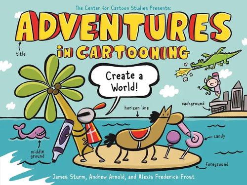 Adventures in Cartooning: Create a World - Paperback