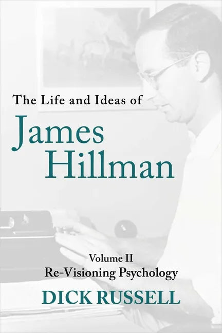 The Life and Ideas of James Hillman: Volume II: Re-Visioning Psychology - Hardcover