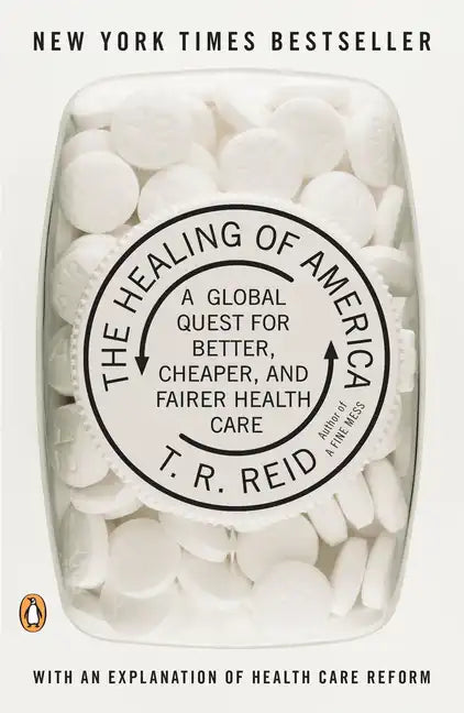 The Healing of America: A Global Quest for Better, Cheaper, and Fairer Health Care - Paperback