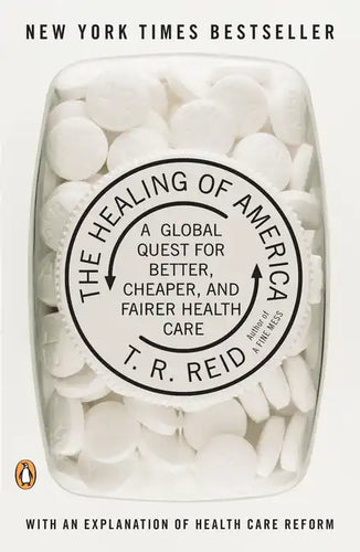The Healing of America: A Global Quest for Better, Cheaper, and Fairer Health Care - Paperback