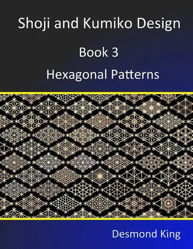 Shoji and Kumiko Design: Book 3 Hexagonal Patterns - Paperback