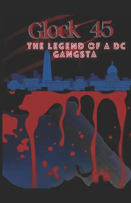 Glock 45: The Legend Of A DC Gangsta - Paperback