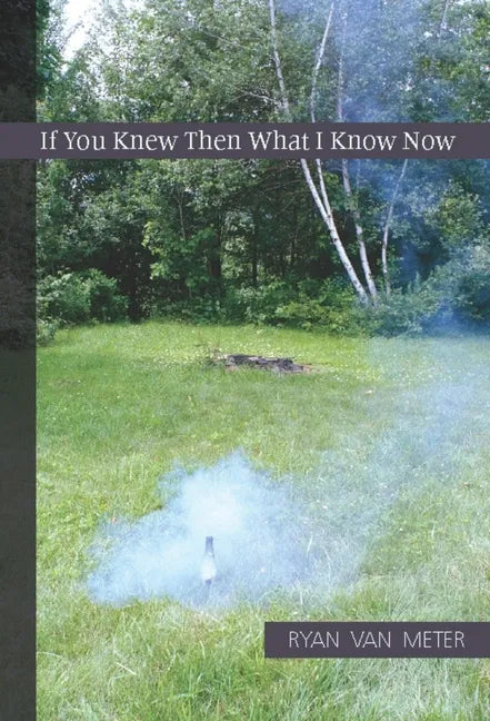 If You Knew Then What I Know Now - Paperback