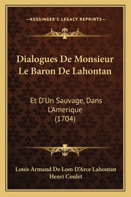 Dialogues De Monsieur Le Baron De Lahontan: Et D'Un Sauvage, Dans L'Amerique (1704) - Paperback