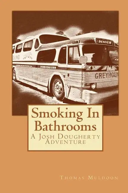 Smoking In Bathrooms: A Josh Dougherty Adventure - Paperback