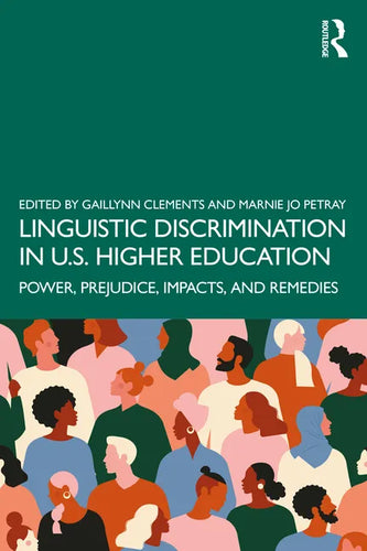 Linguistic Discrimination in US Higher Education: Power, Prejudice, Impacts, and Remedies - Paperback